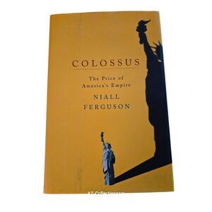 Colossus the price of America's empire by Niall Ferguson - penguin press